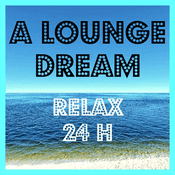 Radio A LOUNGE DREAM - Relax 24H 