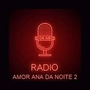 Radio RADIO DO AMOR ANA DA NOITE 2