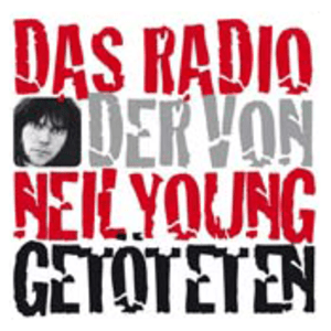 Ascolta Das Radio der von Neil Young Getöteten nell'app