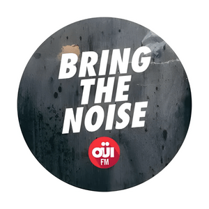 Ascolta OUI FM Bring the noise nell'app