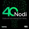 undefined 40 Nodi: costruire una startup con Vento