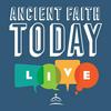 undefined Ancient Faith Today Live