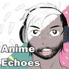 undefined Anime Echoes Podcast