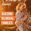 undefined Building Bilingual Families