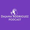 undefined Dajana Rodriguez Podcast