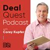 undefined DealQuest  Podcast with Corey Kupfer