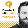 undefined Deutsch mit Schmidt | Advanced German Language Learning Podcast ( B1 / B2 / C1 / C2 )