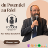 undefined Du Potentiel au Réel avec le Rav Benchetrit