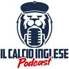 undefined Il Calcio Inglese - Podcast