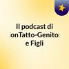 undefined Il podcast di ConTatto-Genitori e Figli