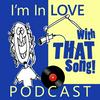 undefined I'm In Love With That Song Podcast