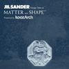 undefined Jil Sander Design Talks at MATTER and SHAPE 2025