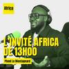 undefined L'invité Africa (13h)