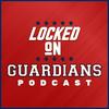 undefined Locked On Guardians - Daily Podcast On The Cleveland Guardians