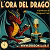 undefined L'ora del Drago - Il Podcast di Dragons' Lair