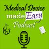 undefined Medical Device made Easy Podcast