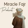 undefined Miracle Fajr Podcast