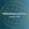 undefined Monetary Matters with Jack Farley