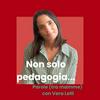 undefined Non solo pedagogia... Parole (tra mamme) con Vera Lelli