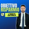 undefined Obiettivo Risparmio - il podcast di Steve Cavallin