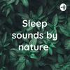 undefined Sleep sounds by nature