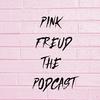 undefined Pink Freud THE PODCAST