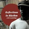 undefined Reflections In Rhythm with Greg Bridges