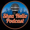 undefined Shea Hello Podcast