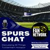 undefined Spurs Chat: Discussing all Things Tottenham Hotspur: Hosted by Chris Cowlin: The Daily Tottenham/Spurs Podcast