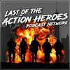 undefined Last of the Action Heroes Podcast Network