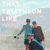 undefined That Triathlon Life Podcast