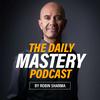 undefined The Daily Mastery Podcast by Robin Sharma