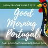 undefined The Good Morning Portugal! podcast with Carl Munson