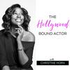 undefined The Hollywood Bound Actor Podcast with Christine Horn: Mindset | Acting | Marketing | Auditioning