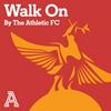 undefined Walk On: The Athletic FC's Liverpool show