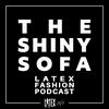 undefined The Shiny Sofa - The Latex Fashion Podcast