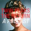 undefined Twin Peaks The Return: A Season Three Podcast