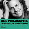 undefined Une philosophie, le podcast de Charles Pépin