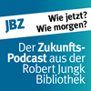 undefined Wie jetzt? Wie morgen? Der Zukunftspodcast aus der Robert-Jungk-Bibliothek