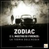 undefined ZODIAC E IL MOSTRO DI FIRENZE: LA TEORIA DELL' ACQUA