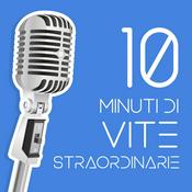 Podcast 10 Minuti di Vite Straordinarie