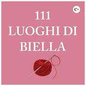 Podcast 111 luoghi di Biella