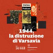 Podcast 1944, la distruzione di Varsavia