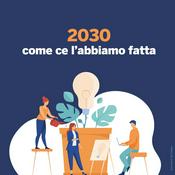 Podcast 2030: come ce l'abbiamo fatta