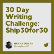 Podcast 30 Day Writing Challenge - Ship30for30