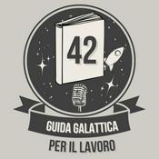 Podcast 42 Guida Galattica per il lavoro - Lavoro, amore e psiche