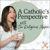 Podcast A Catholic’s Perspective with the Religious Hippie