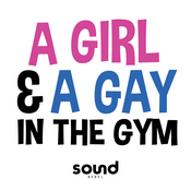 Podcast A Girl And A Gay In The Gym