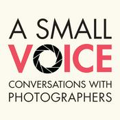 Podcast A Small Voice: Conversations With Photographers