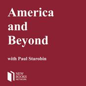 Podcast America and Beyond with Paul Starobin